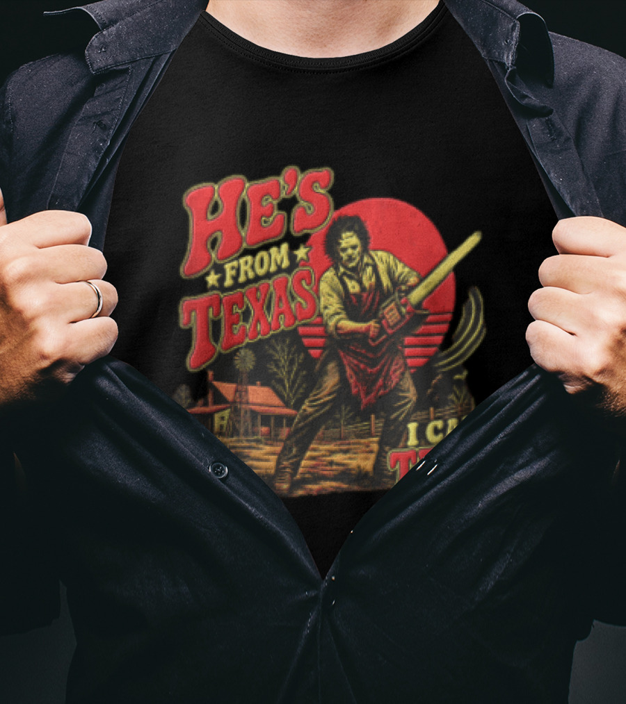 He's From Texas Leatherface Holding Chainsaw Farmhouse Red Sun Line I Can Tell T-Shirt