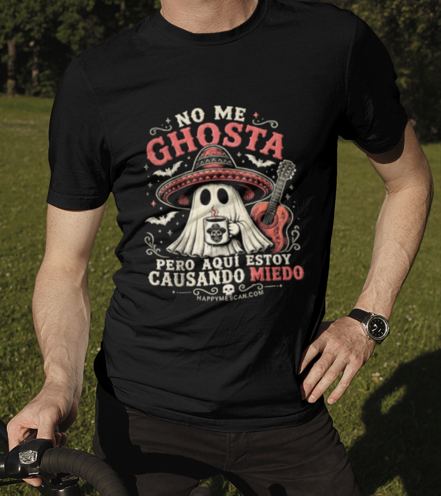 No Me Ghosta Pero Aquí Estoy Causando Miedo Ghost Mexican Happy The Taco Man T-Shirt