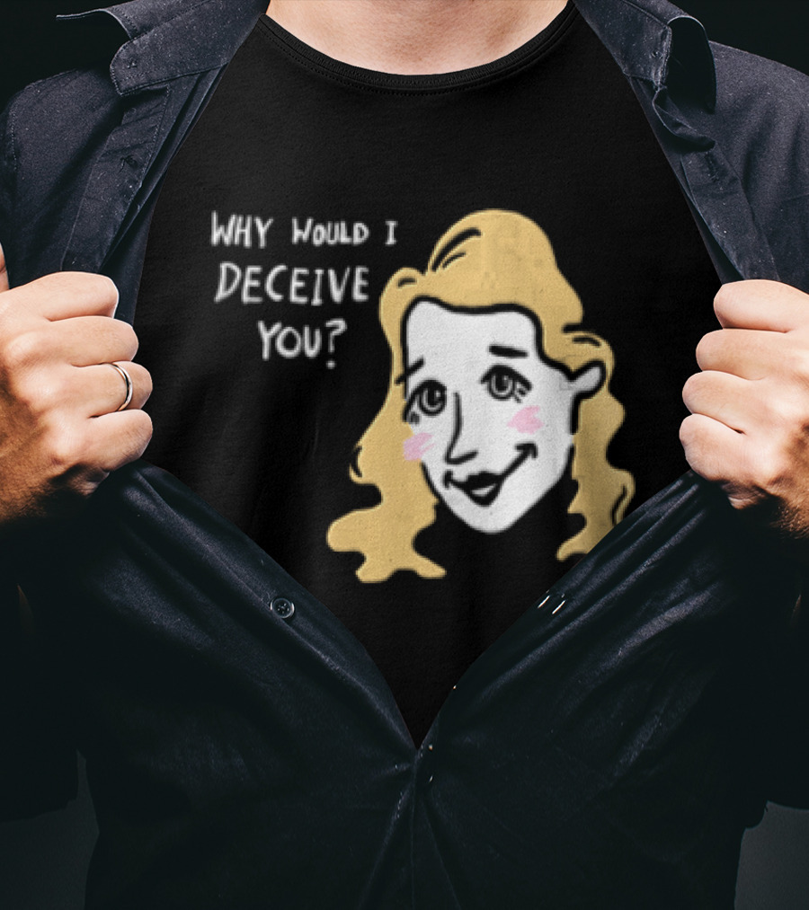 Why Would I Deceive You Cartoon Caricature Blonde Woman Face T-Shirt