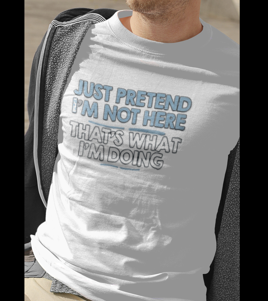Just Pretend Im Not Here Thats What Im Doing Blue White Block Underline Accents T-Shirt