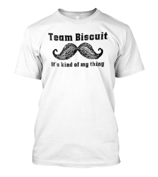 Team Biscuit It's Kind Of My Thing Distressed Handlebar Mustache T-Shirt