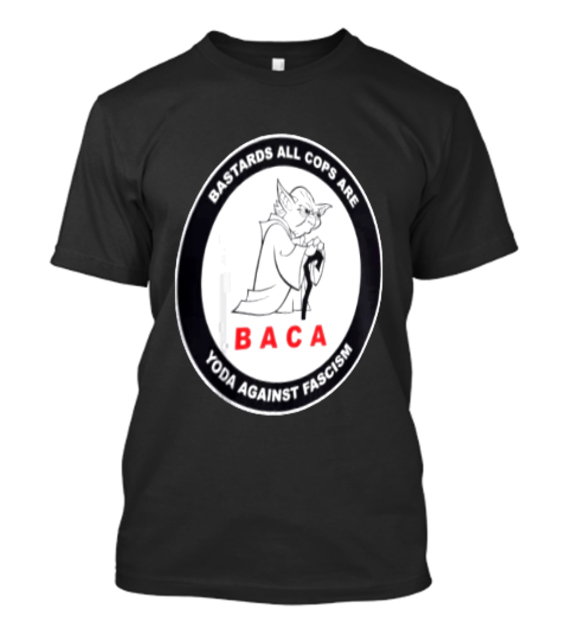 Bastards All Cops Are BACA Yoda Against Fascism T-Shirt