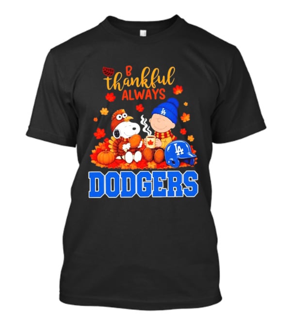 Be Thankful Always Snoopy And Charlie Brown With Dodgers Fan Gear T-Shirt