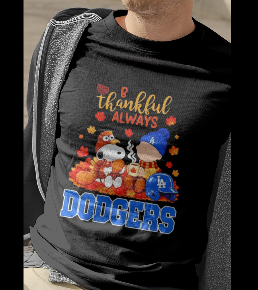 Be Thankful Always Snoopy And Charlie Brown With Dodgers Fan Gear T-Shirt