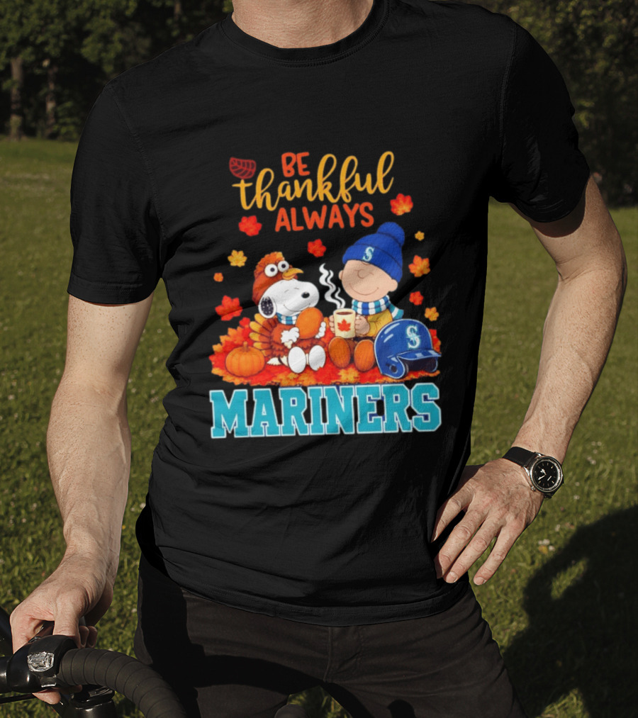 Be Thankful Always Snoopy Charlie Brown Seattle Mariners Fans Autumn T-Shirt
