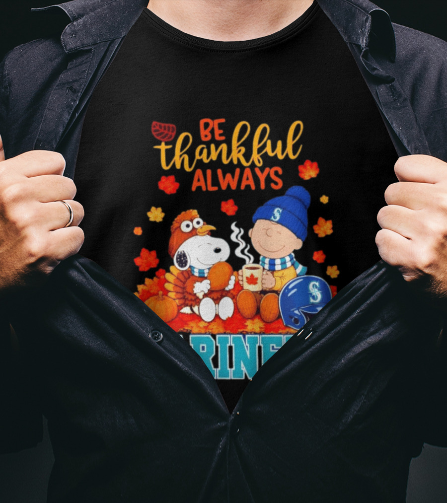Be Thankful Always Snoopy Charlie Brown Seattle Mariners Fans Autumn T-Shirt