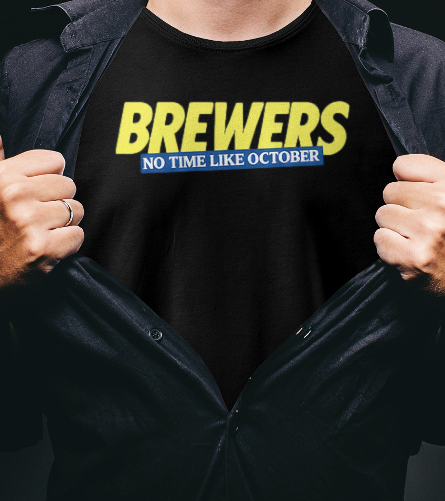 Brewers No Time Like October Baseball Fans Celebrate Playoffs T-Shirt