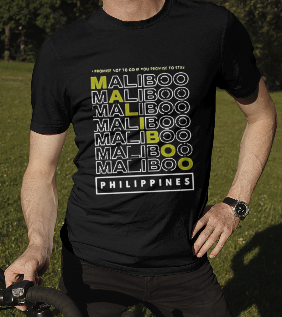 I Promise Not To Go If You Promise To Stay Maliboo Philippines T-Shirt