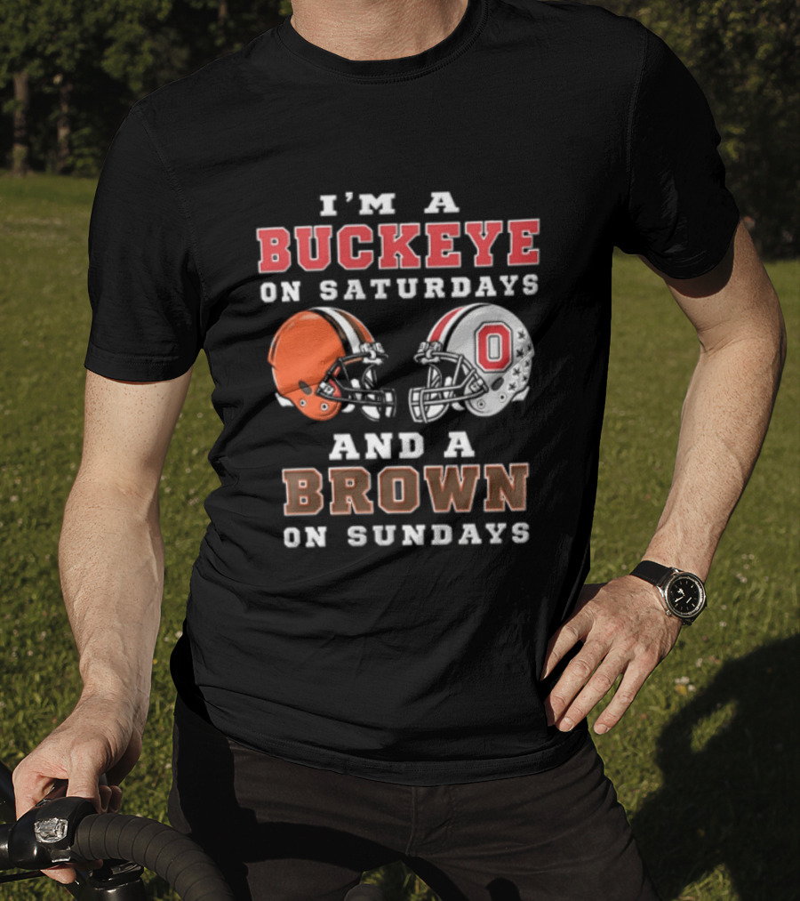 I'm A Buckeye On Saturdays And A Brown On Sundays Helmet T-Shirt