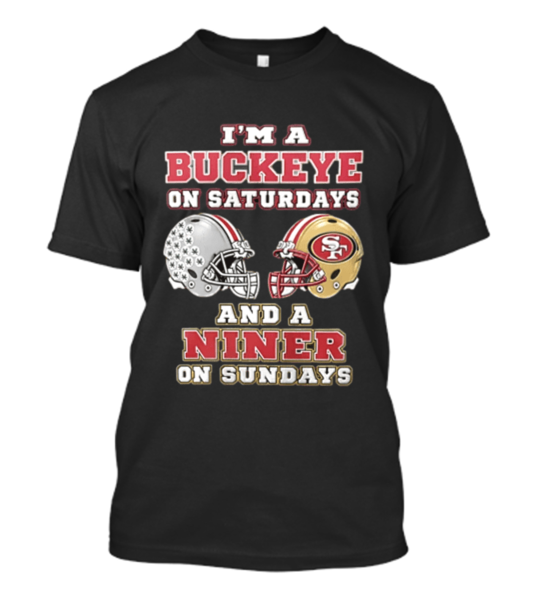 I'm A Buckeye On Saturdays And A Niner On Sundays Football Helmets T-Shirt