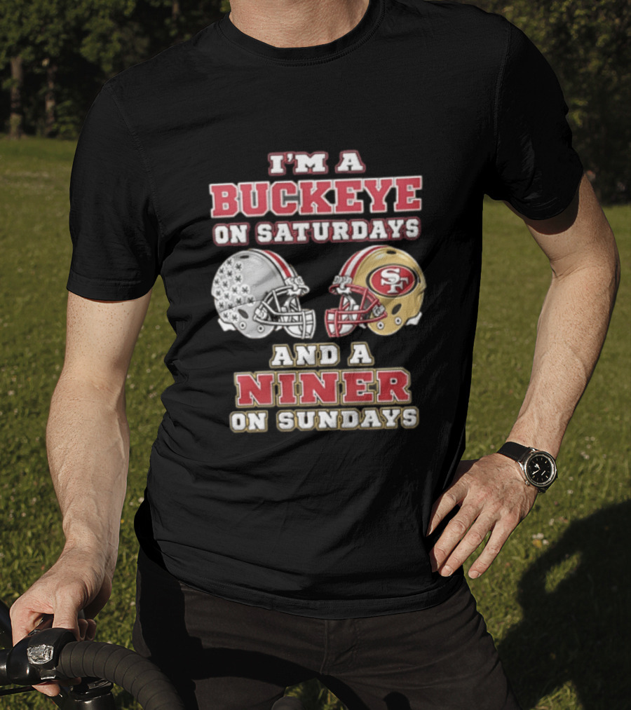 I'm A Buckeye On Saturdays And A Niner On Sundays Football Helmets T-Shirt