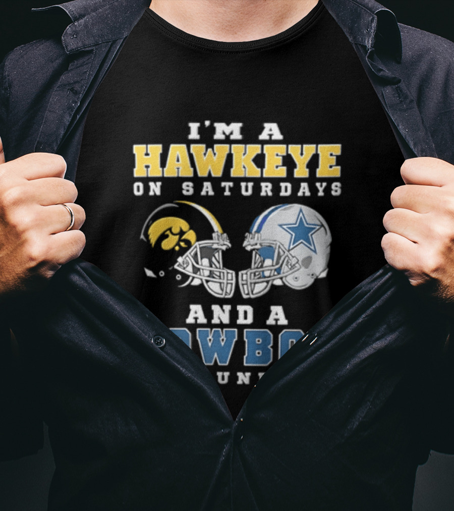 I'm A Hawkeye On Saturdays And A Cowboy On Sundays Football Helmets T-Shirt