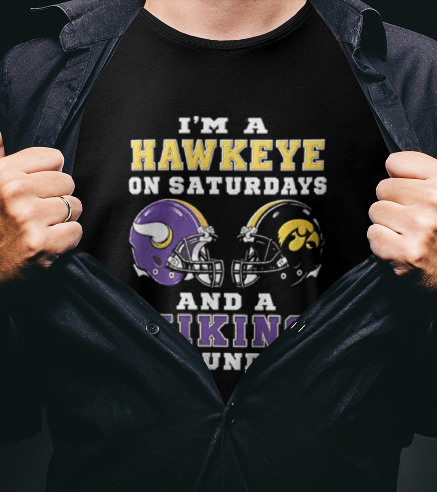 I'm A Hawkeye On Saturdays And A Viking On Sundays Football Helmets T-Shirt