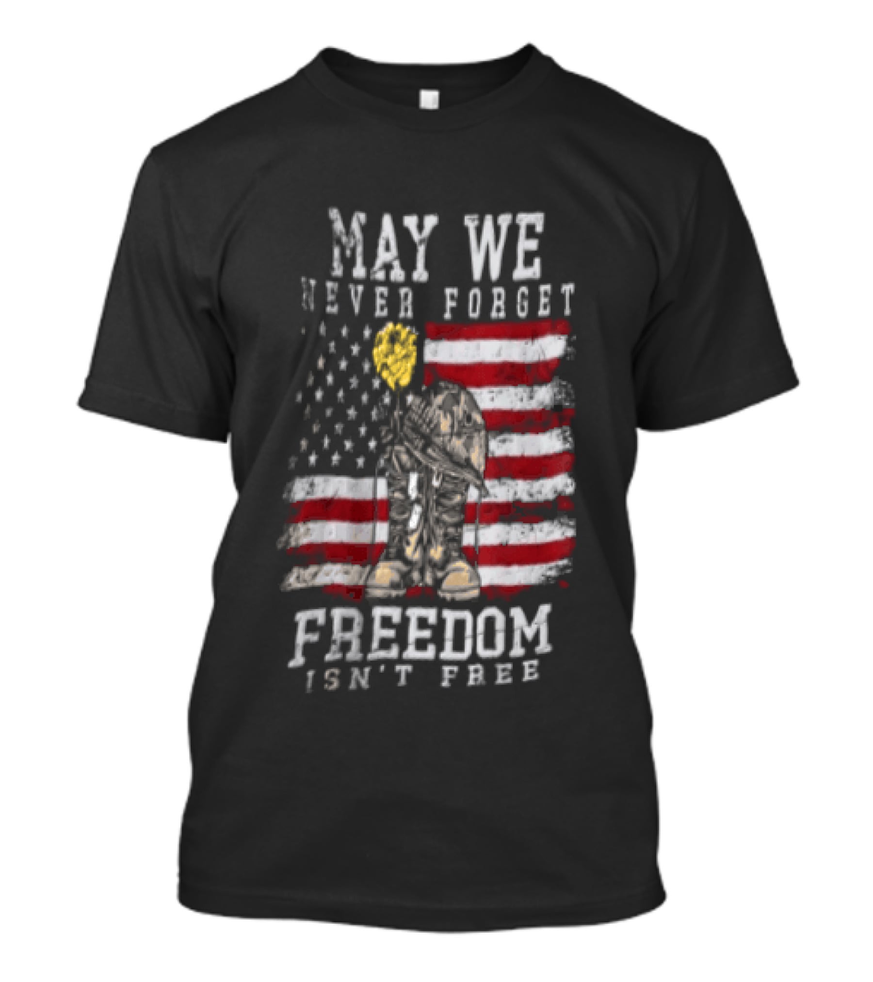May We Never Forget Freedom Isn't Free American Flag Military T-Shirt