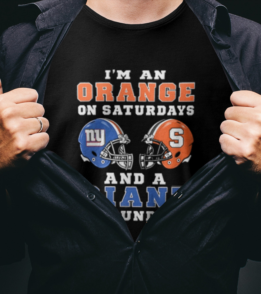 I'm An Orange On Saturdays And A Giant On Sundays Syracuse New York Giants Helmets T-Shirt