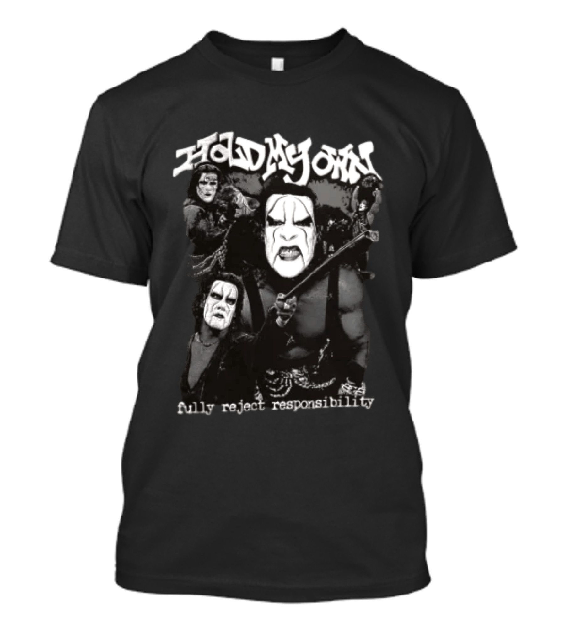 Hold My Own Fully Reject Responsibility Sting Wrestling Masked Warrior T-Shirt