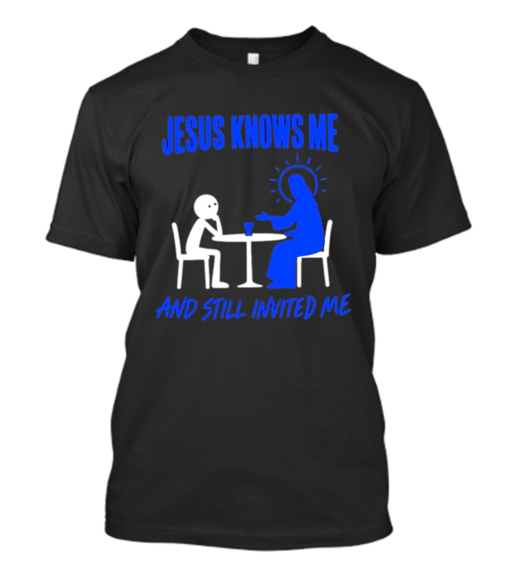 Jesus Knows Me And Still Invited Me Christian Stick Figure At Table T-Shirt