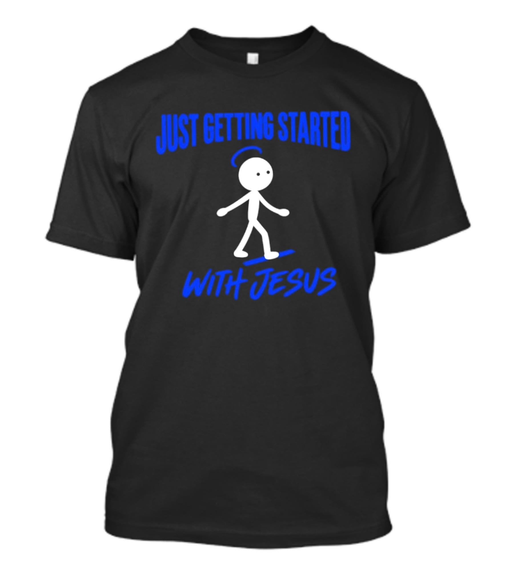 Just Getting Started With Jesus Stick Figure Halo Walking T-Shirt