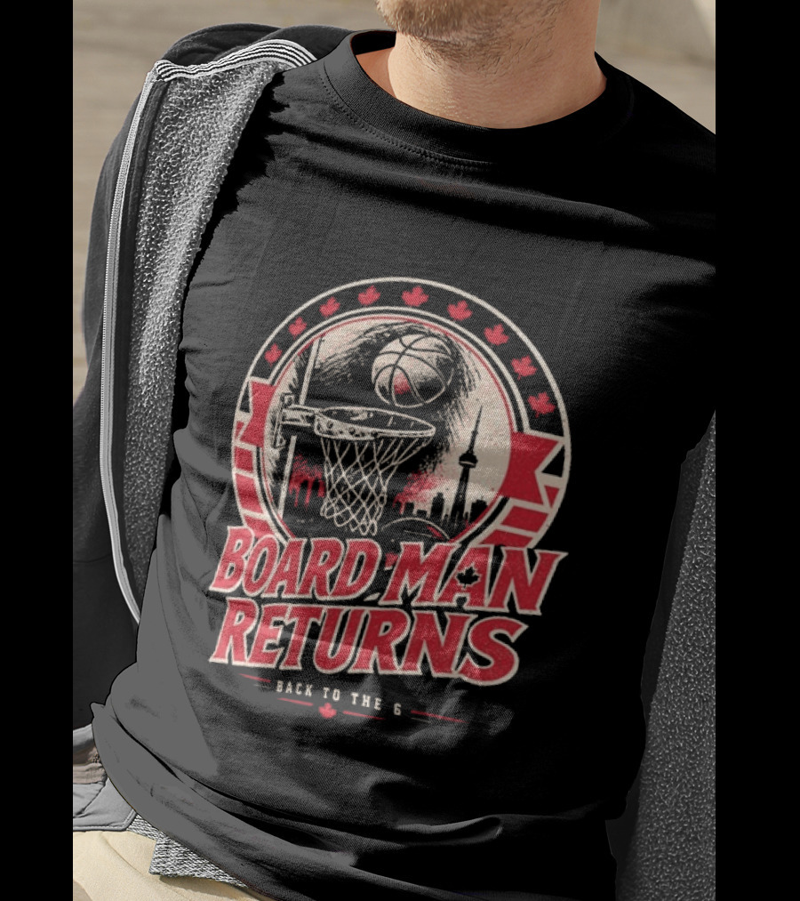 Kawhi Leonard Board Man Returns Back To The 6 Toronto Raptors T-Shirt