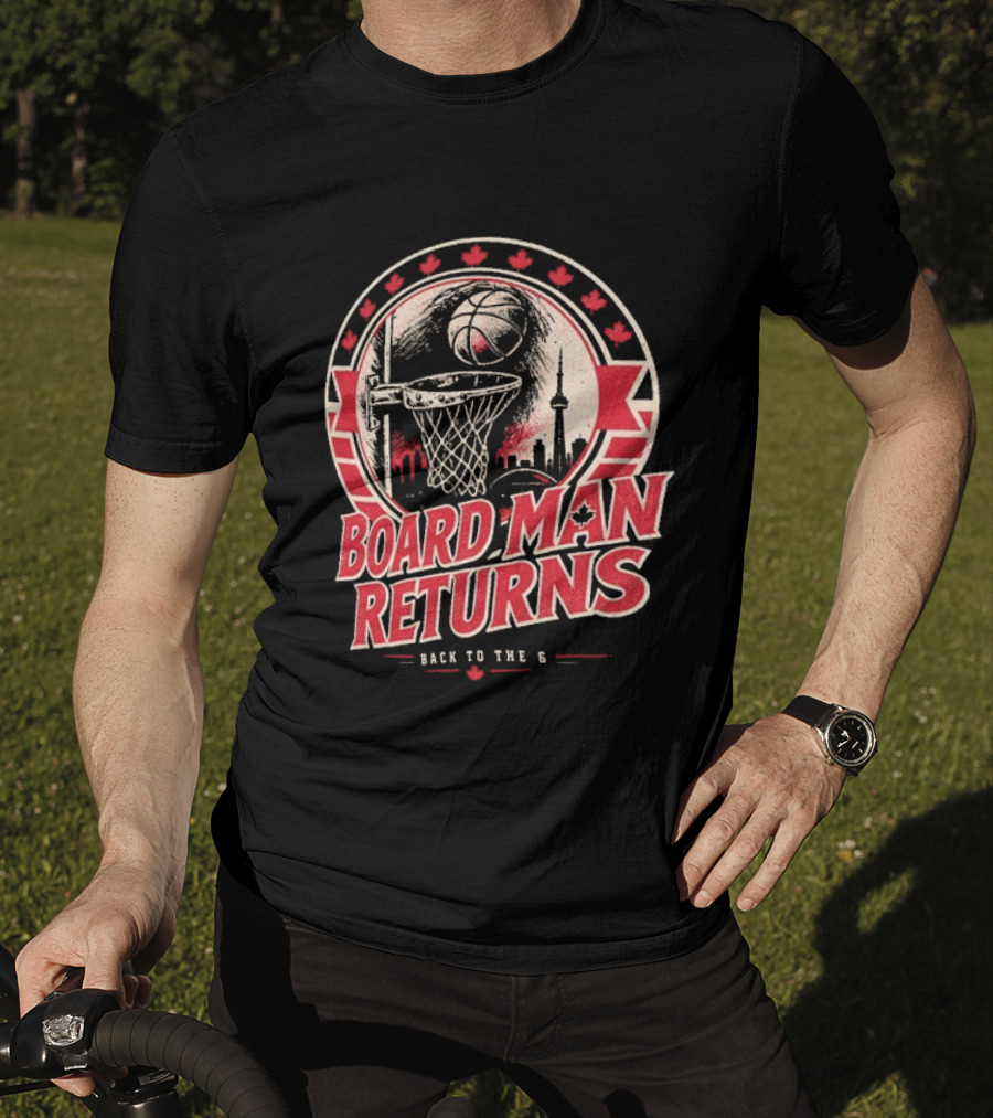 Kawhi Leonard Board Man Returns Back To The 6 Toronto Raptors T-Shirt