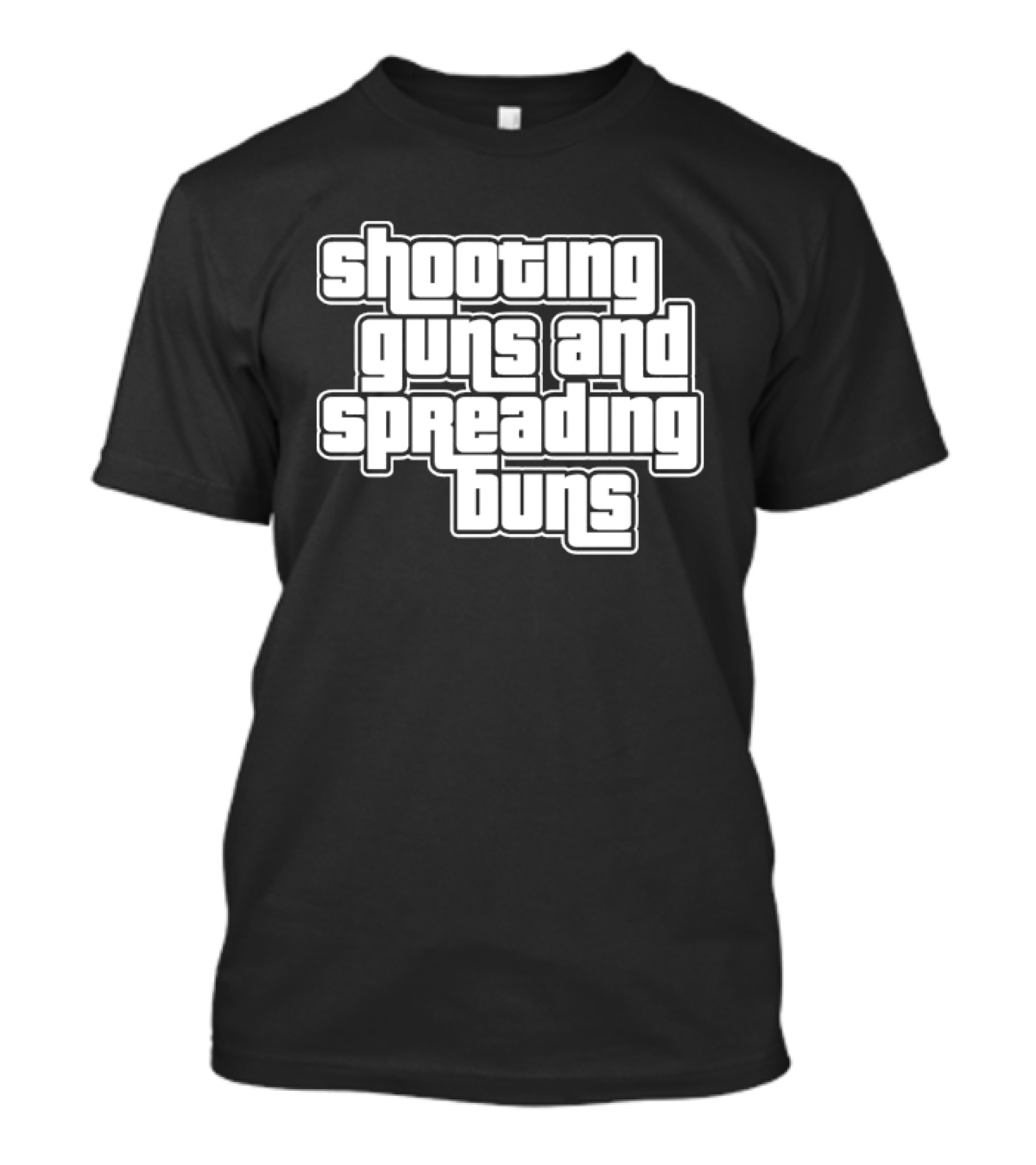 Shooting Guns And Spreading Buns GTA T-Shirt