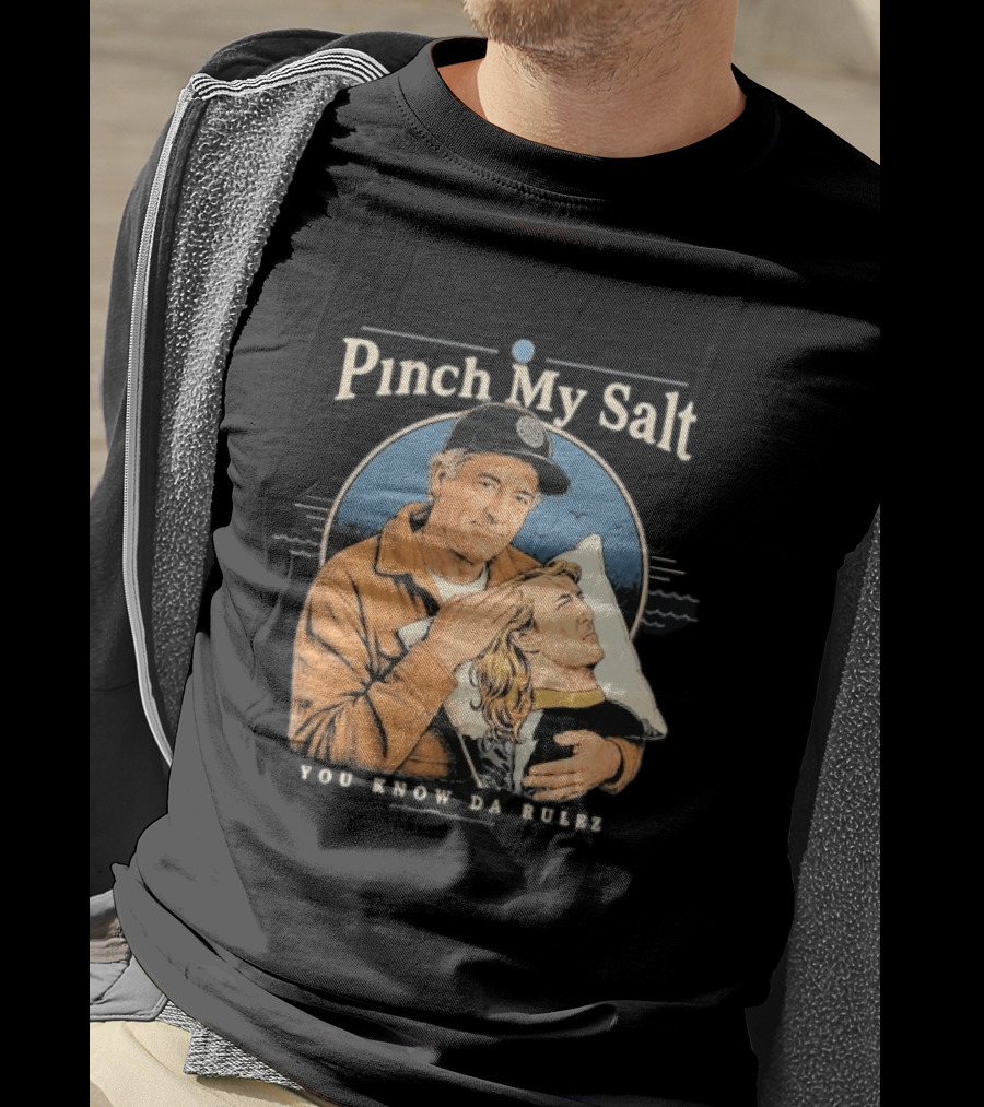 Pinch My Salt You Know Da Rulez Sterling Spencer Hold Me Occy T-Shirt