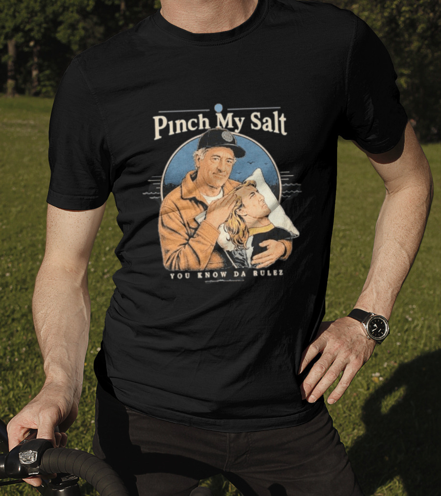 Pinch My Salt You Know Da Rulez Sterling Spencer Hold Me Occy T-Shirt