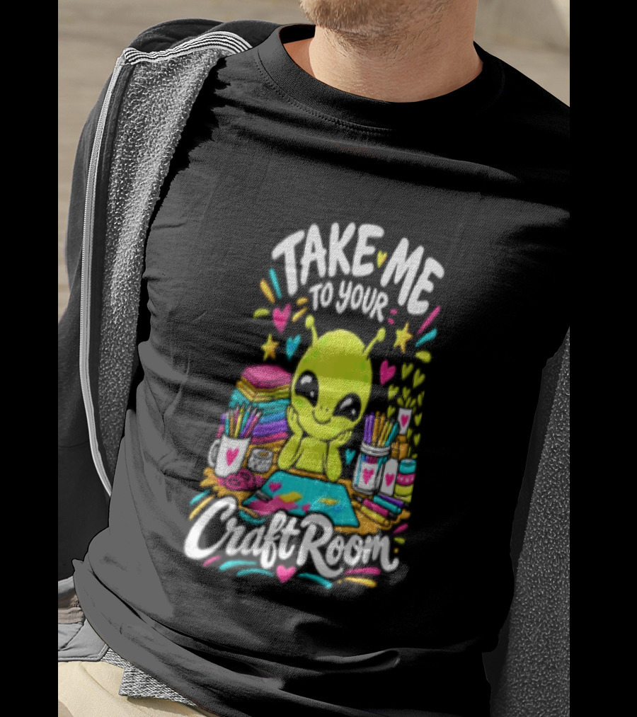 Take Me To Your Craft Room Alien Scrapbooking Supplies Art Tools T-Shirt
