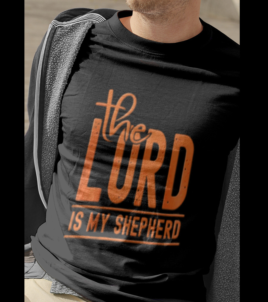 The Lord Is My Shepherd Faithful Christian T-Shirt