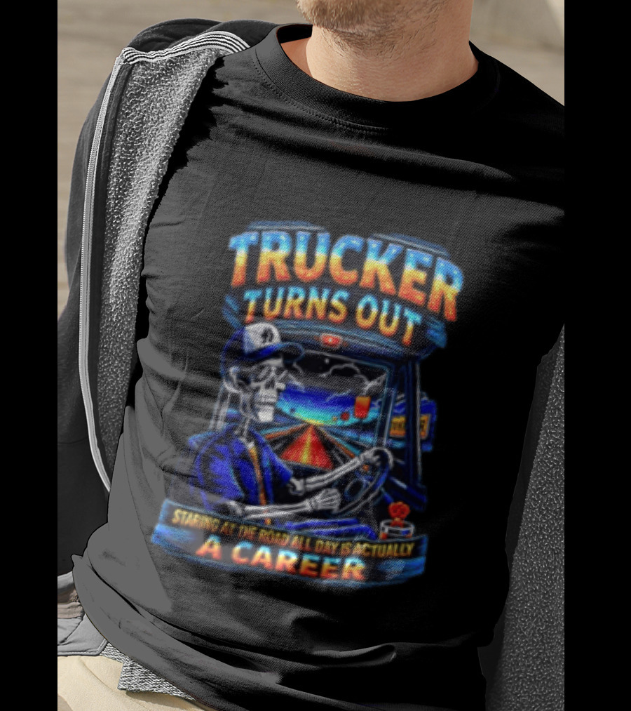 Trucker Turns Out Staring At The Road All Day Is Actually A Career Skeleton Driver T-Shirt