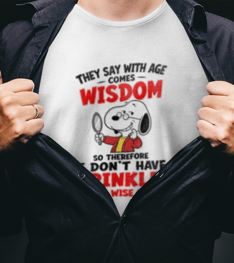 They Say With Age Comes Wisdom Snoopy I Don't Have Wrinkles I Have Wise Cracks T-Shirt