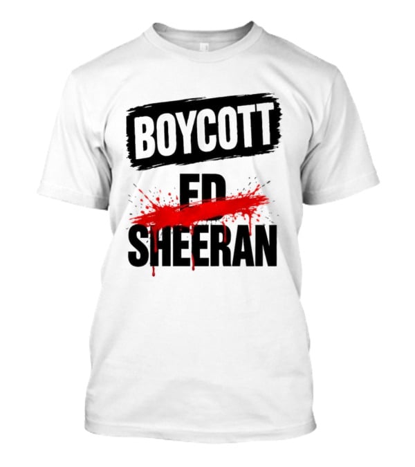Boycott Ed Sheeran Controversy Tour T-Shirt