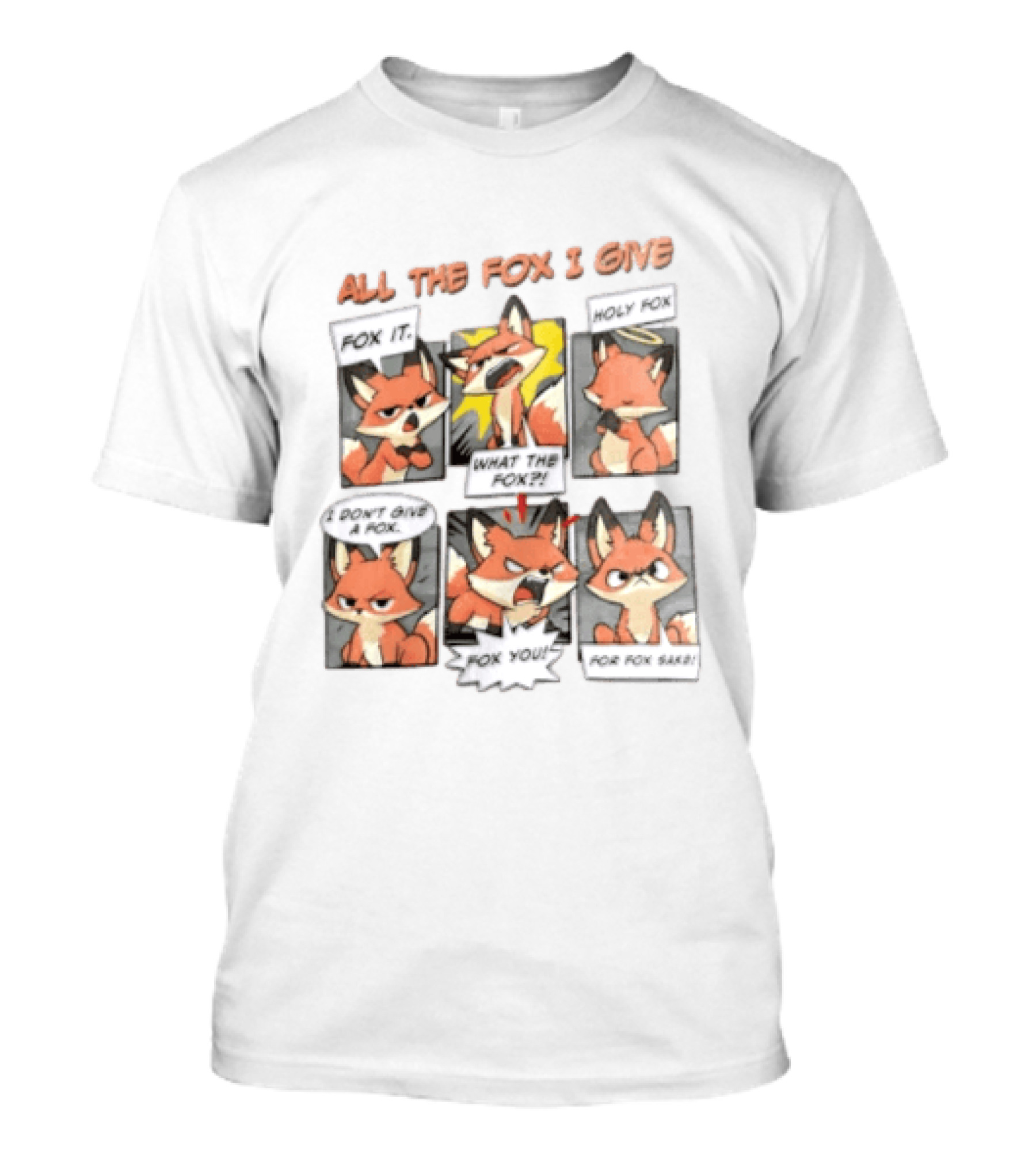 All The Fox I Give Fox It Holy Fox What The Fox I Don't Give A Fox Fox You For Fox Sake T-Shirt