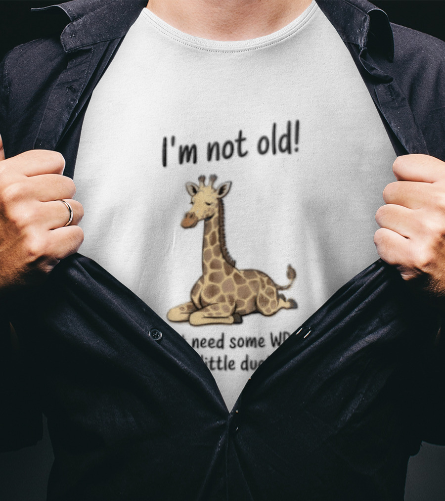 I'm Not Old I Just Need Some WD 40 And A Little Duct Tape Giraffe T-Shirt