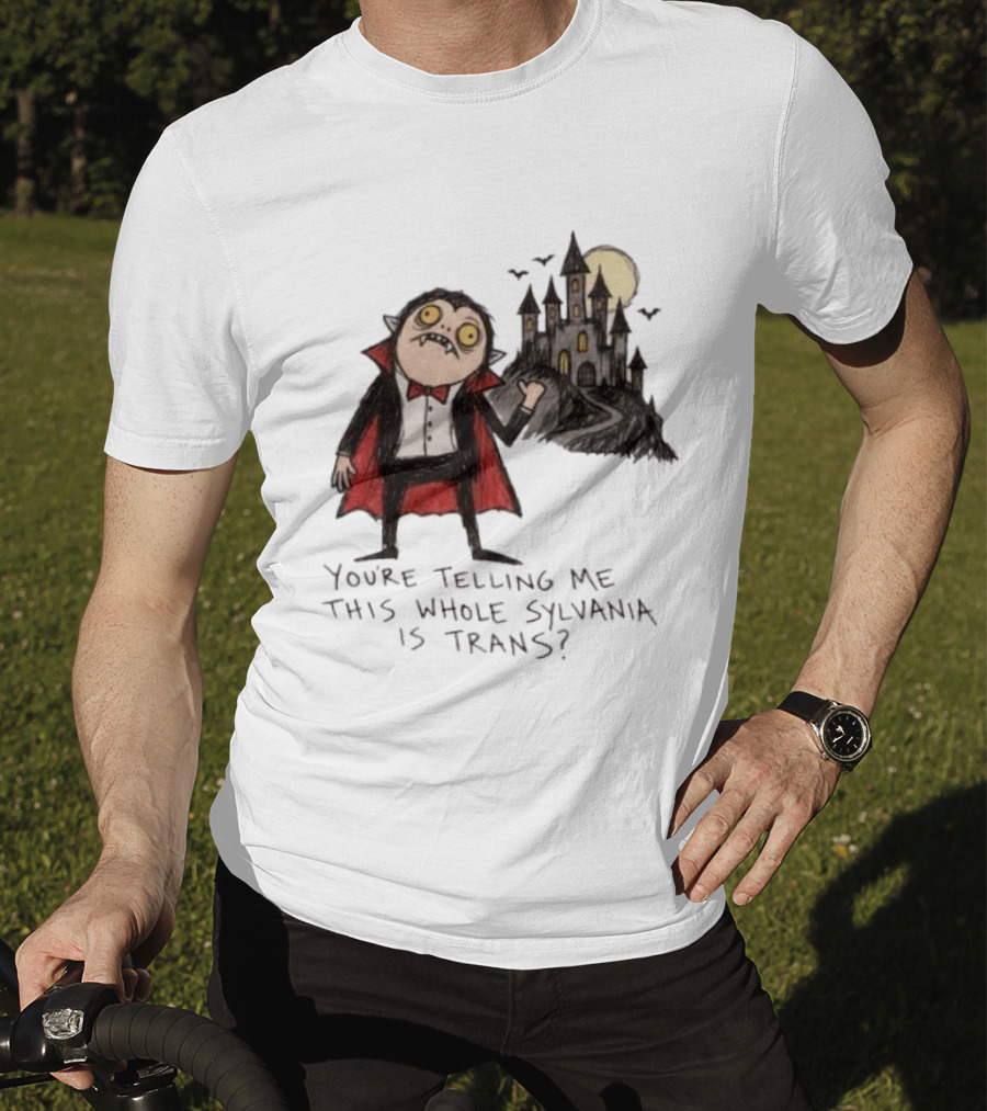 You're Telling Me This Whole Sylvania Is Trans Vampire Castle Scene T-Shirt