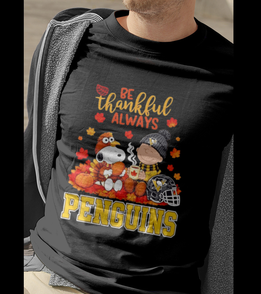 Be Thankful Always Snoopy Charlie Brown Penguins Fans T-Shirt