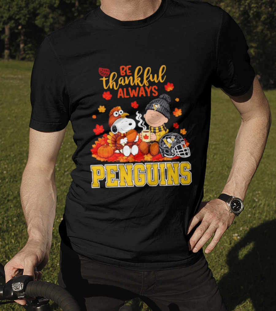 Be Thankful Always Snoopy Charlie Brown Penguins Fans T-Shirt