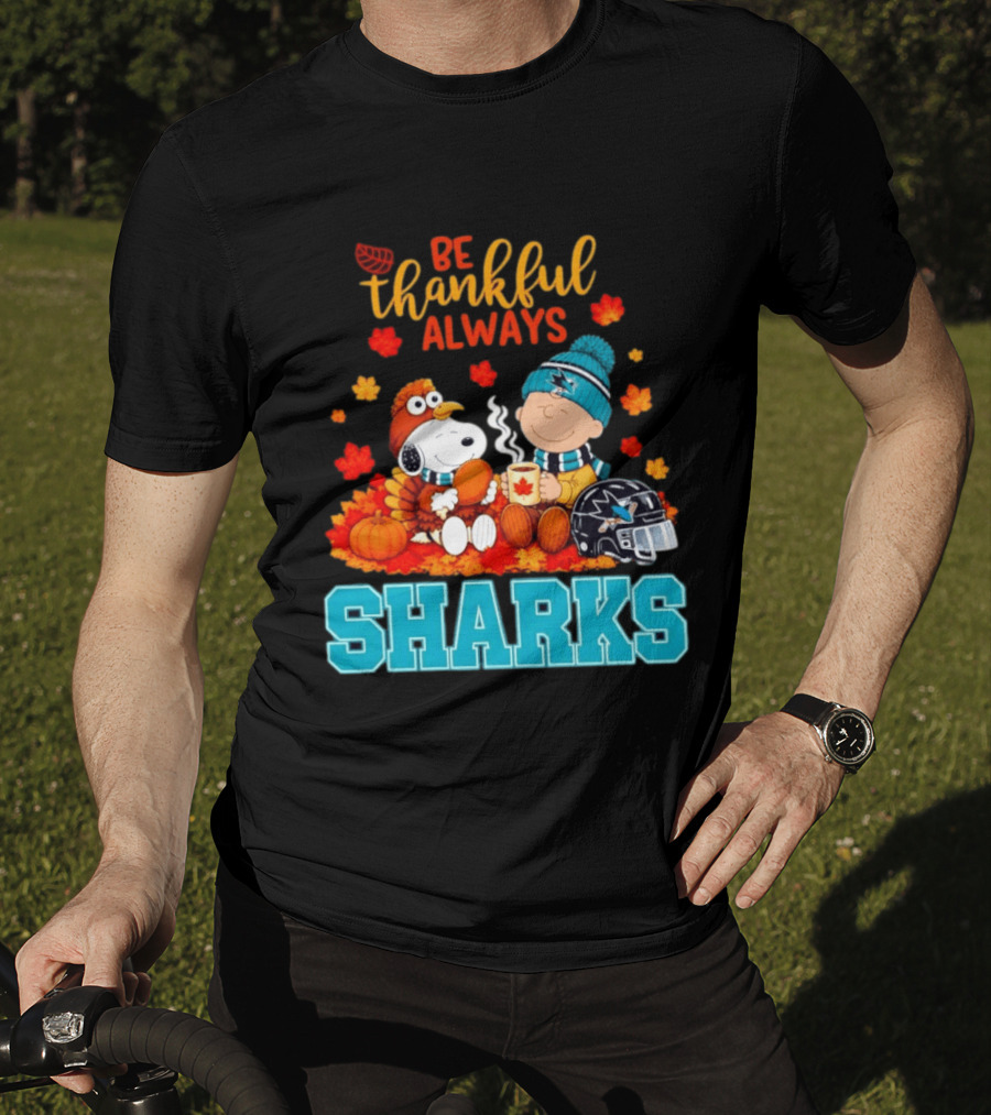 Be Thankful Always Snoopy Charlie Brown San Jose Sharks Fans Thanksgiving T-Shirt