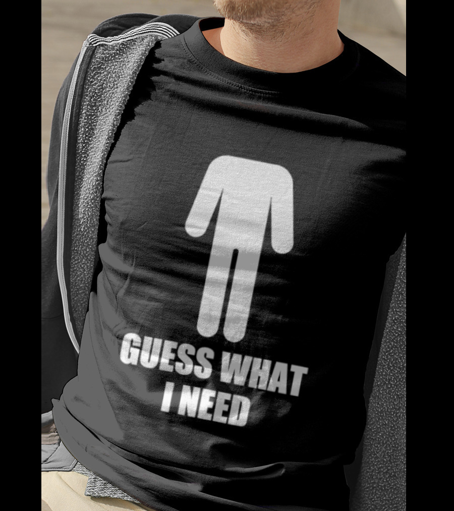 Guess What I Need Stick Figure Humor T-Shirt