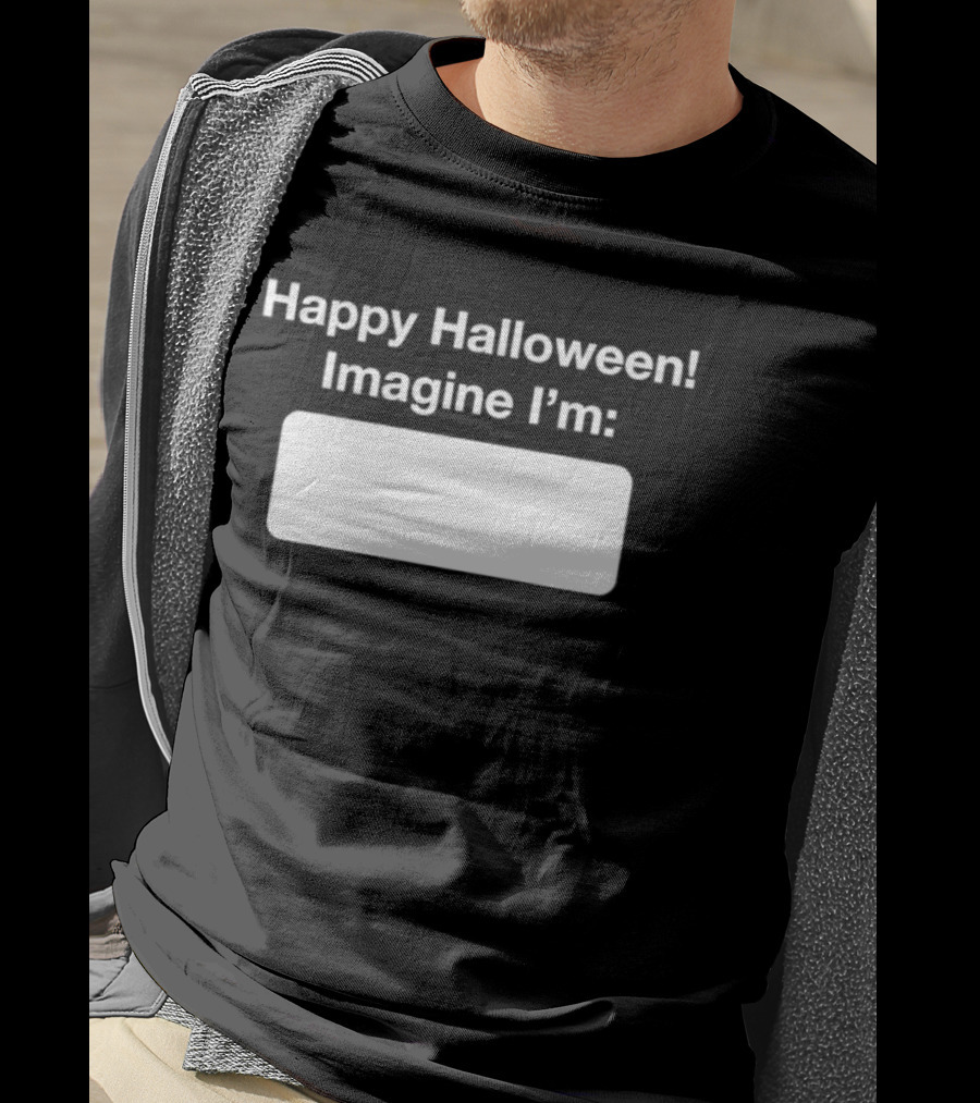 Happy Halloween Imagine I'm Meme DIY Costume Placeholder T-Shirt