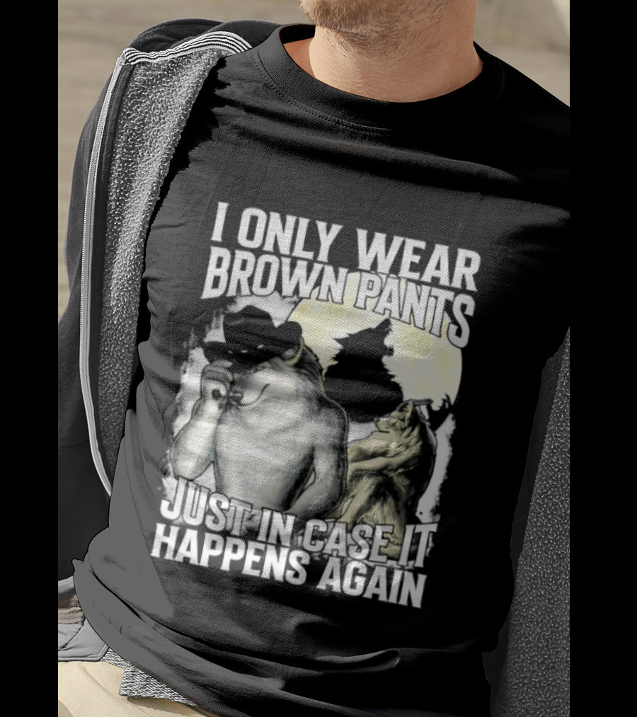 I Only Wear Brown Pants Just In Case It Happens Again Ghost Joke T-Shirt