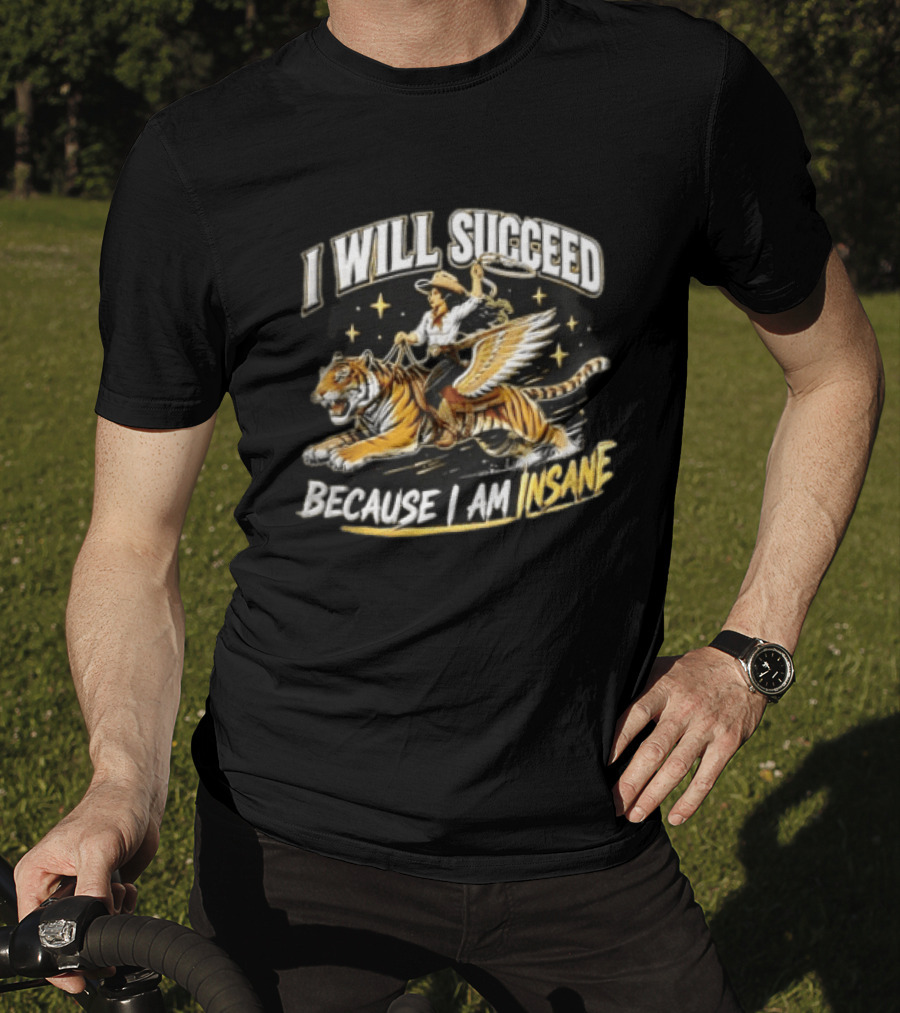 I Will Succeed Because I Am Insane Cowgirl Riding Winged Tiger Lasso T-Shirt