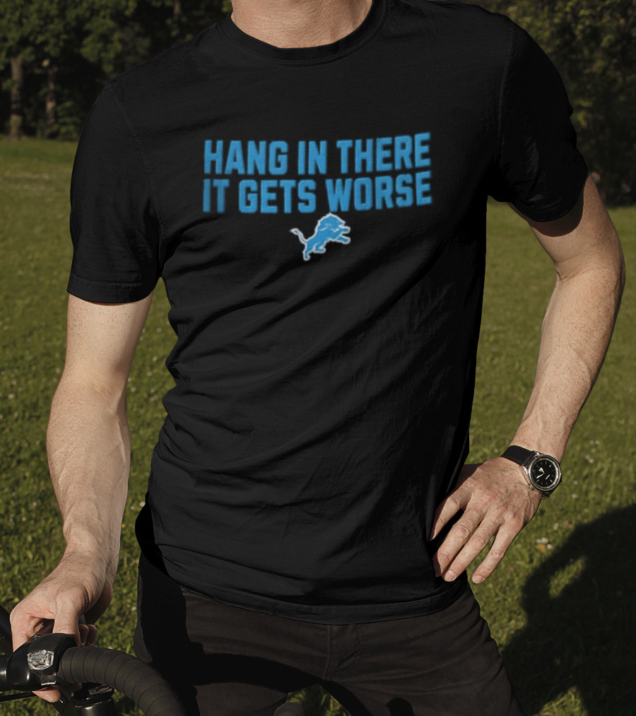 Detroit Lions Hang In There It Gets Worse Blue Lion T-Shirt