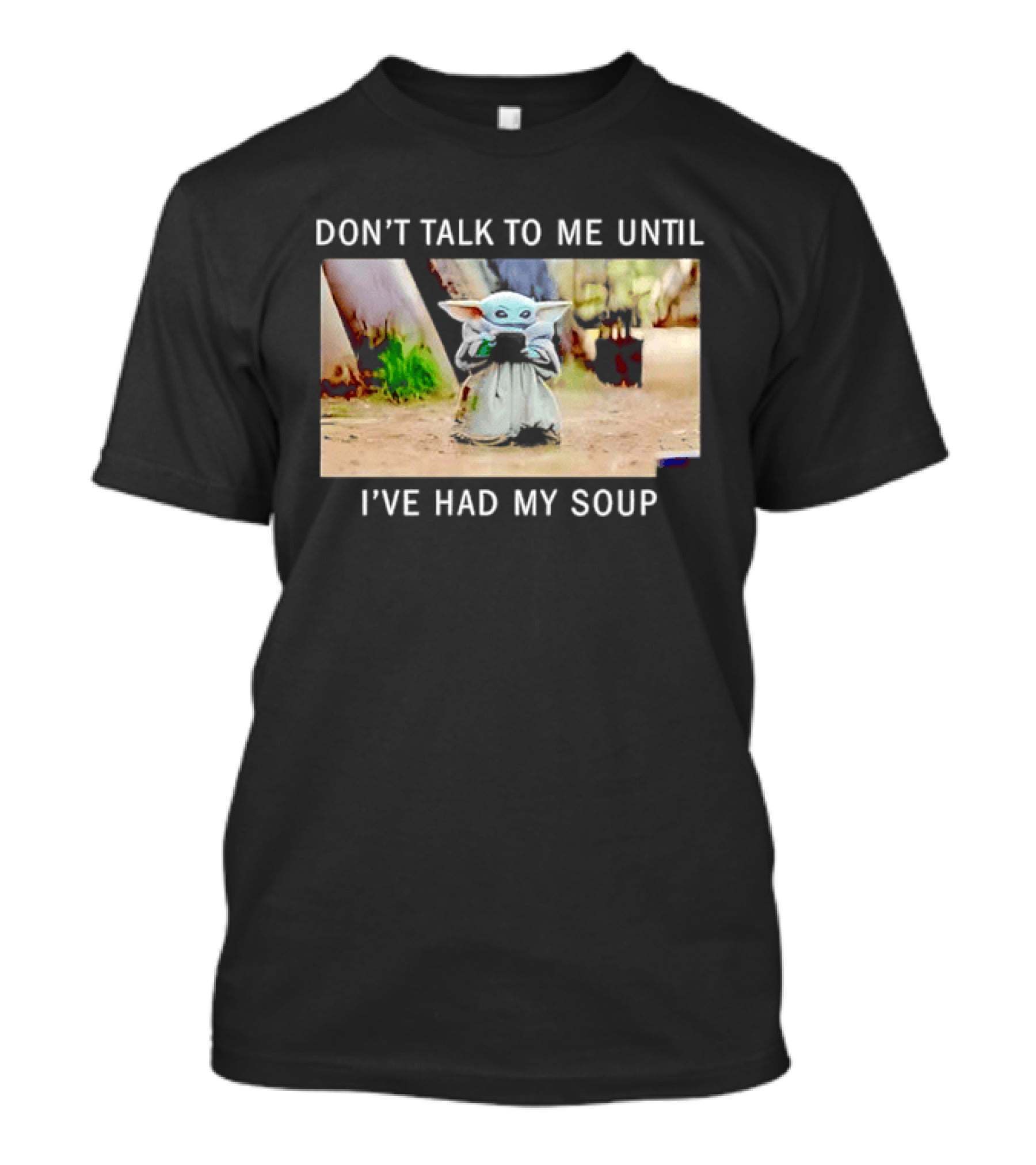 Don't Talk To Me Until I've Had My Soup Baby Alien Yoda Green Jedi Apprentice T-Shirt
