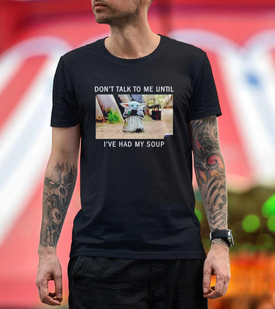 Don't Talk To Me Until I've Had My Soup Baby Alien Yoda Green Jedi Apprentice T-Shirt