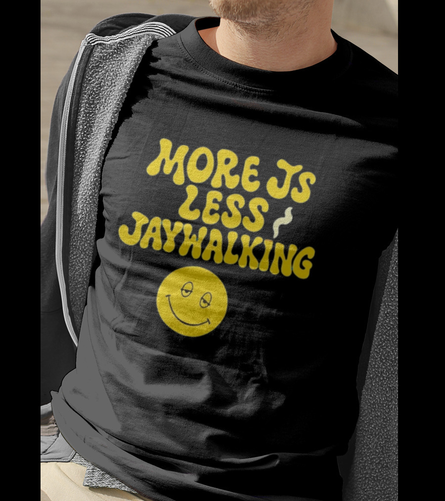 More JS Less Jaywalking Smiley Face T-Shirt