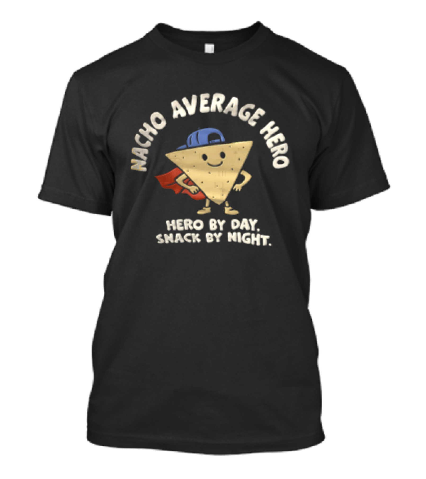 Nacho Average Hero Chip Cape Hero By Day Snack By Night T-Shirt