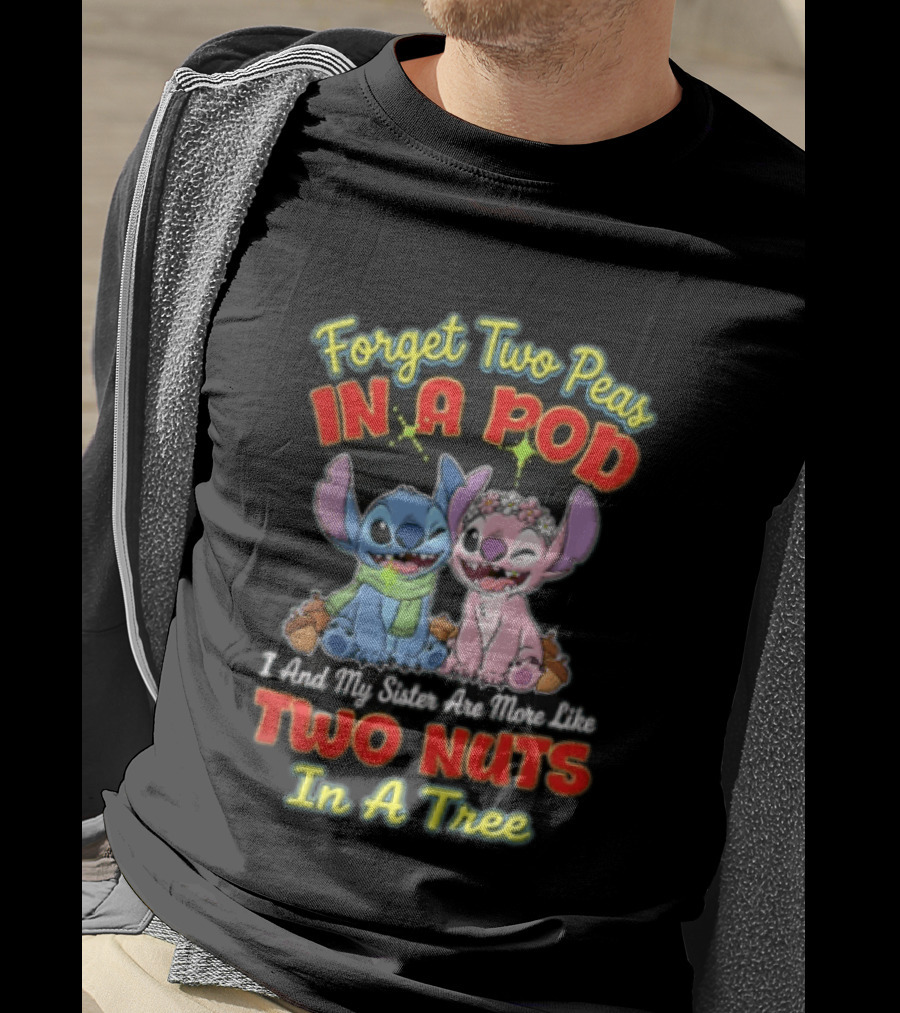 Forget Two Peas In A Pod Sister Are More Like Two Nuts In A Tree Lilo And Stitch T-Shirt