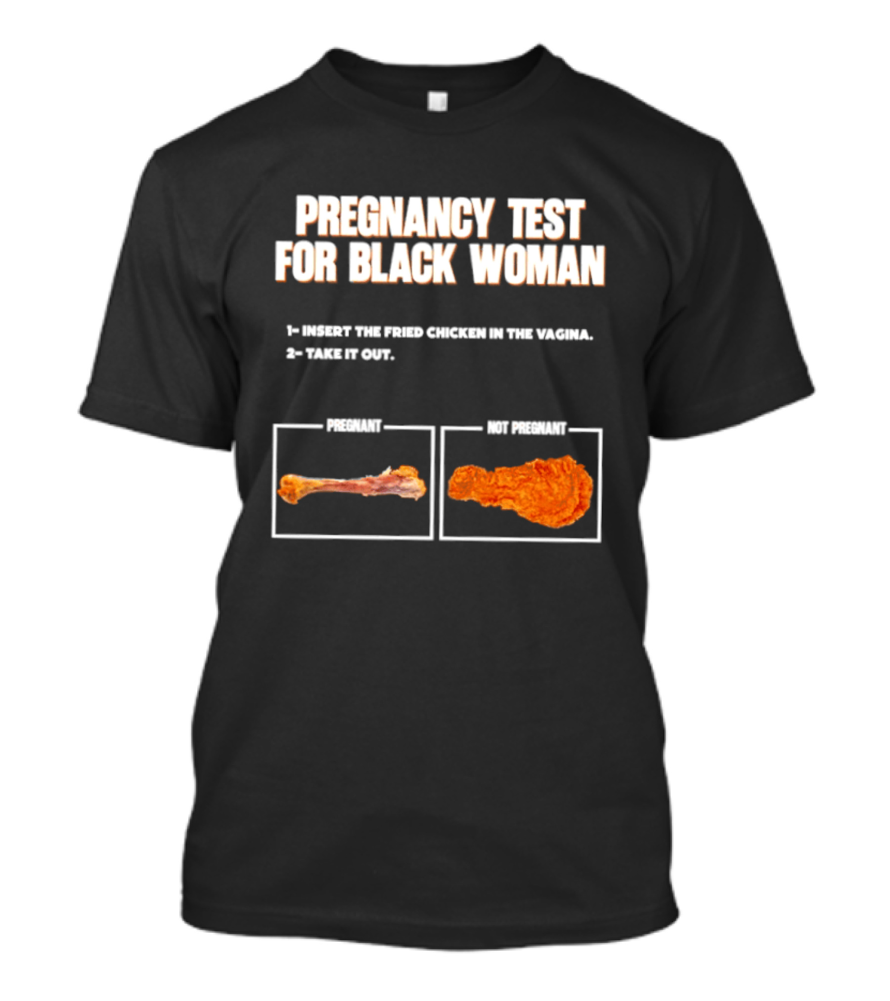 Pregnancy Test For Black Woman Fried Chicken Meme With Funny Bone Choice T-Shirt