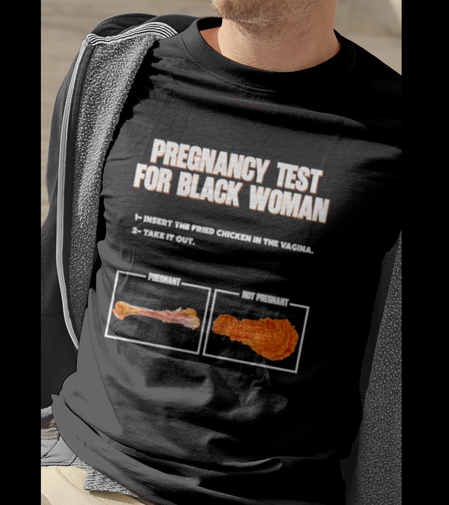 Pregnancy Test For Black Woman Fried Chicken Meme With Funny Bone Choice T-Shirt